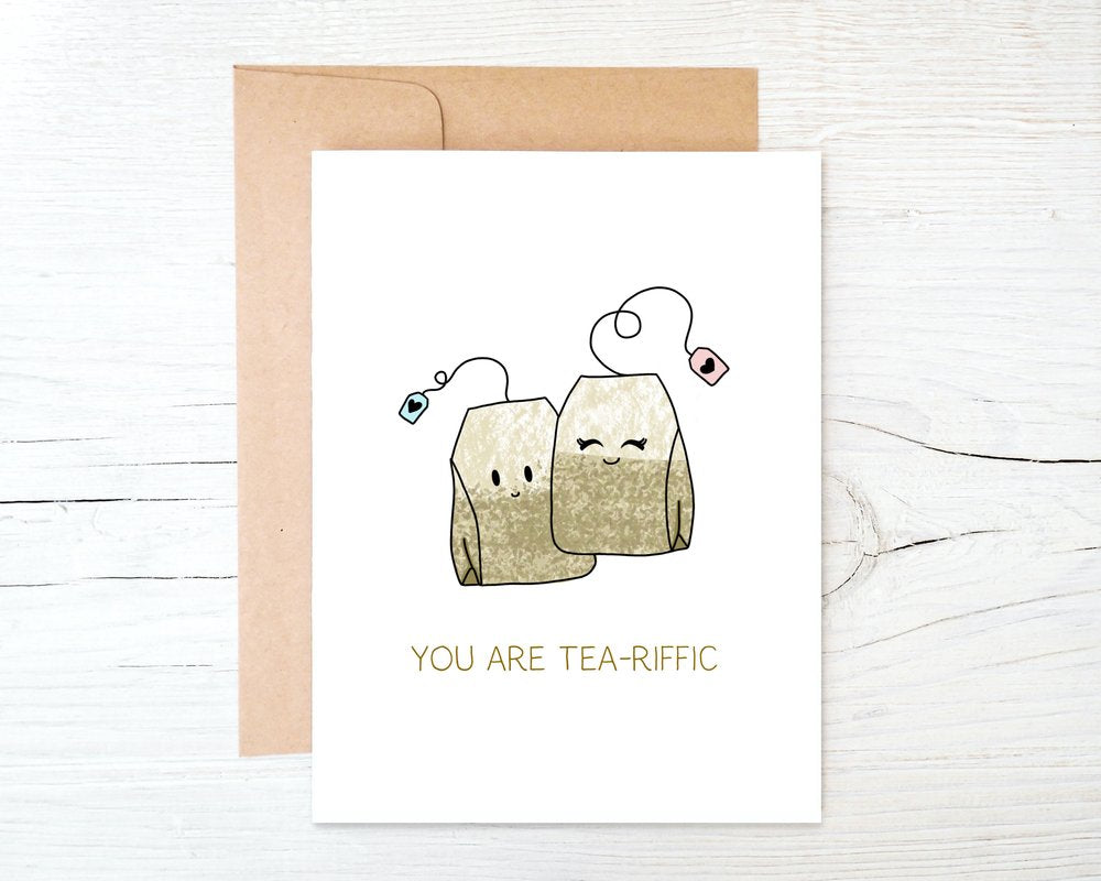 You Are Tea-Riffic Greeting Card