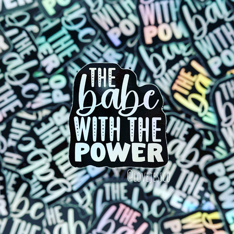Babe With the Power Holographic Waterproof Sticker