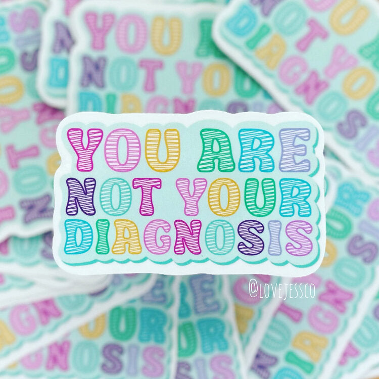 You Are Not Your Diagnosis WATERPROOF Die Cut Sticker