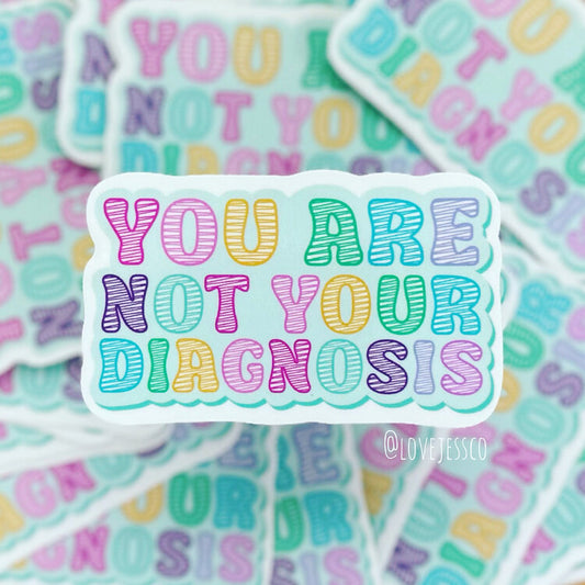 You Are Not Your Diagnosis WATERPROOF Die Cut Sticker
