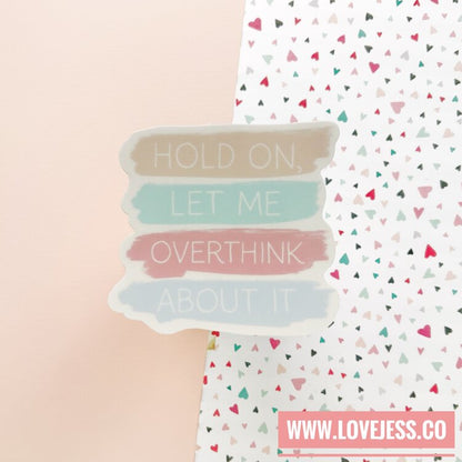 Let Me Overthink About It Die Cut Sticker