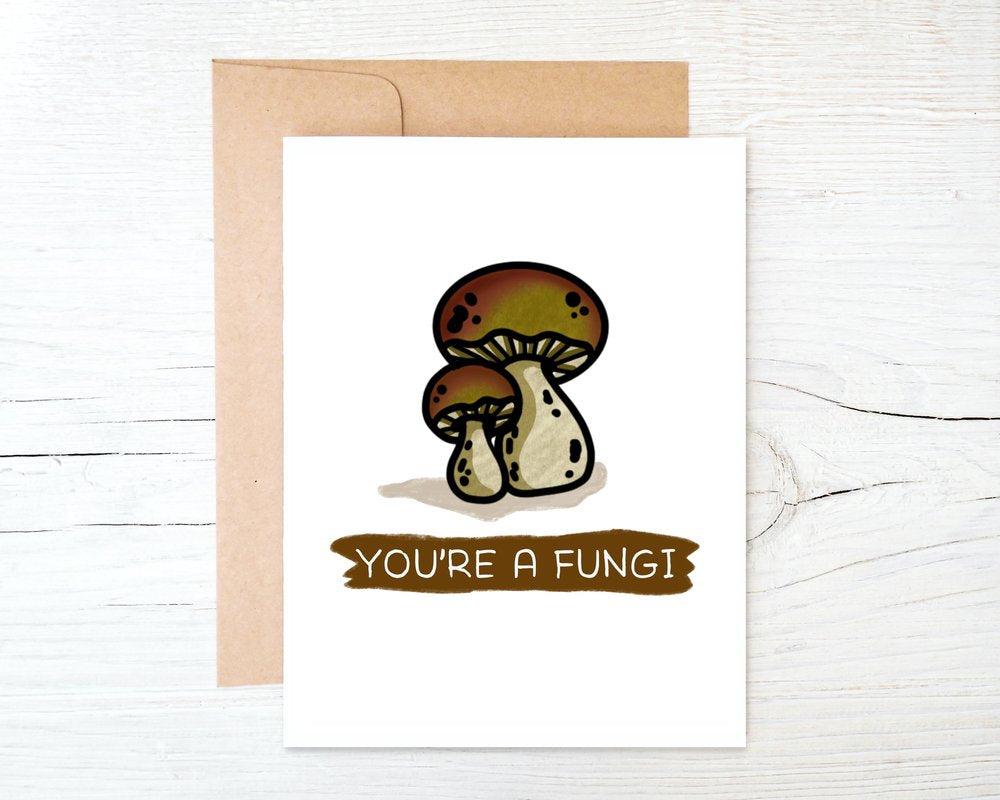 You're A Fungi A2 Greeting Card
