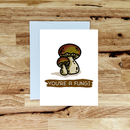 You're A Fungi A2 Greeting Card