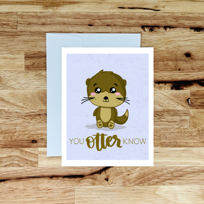 You Otter Know Greeting Card